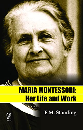 Maria Montessori: Her Life and Work (English, Paperback, E. M. Standing)