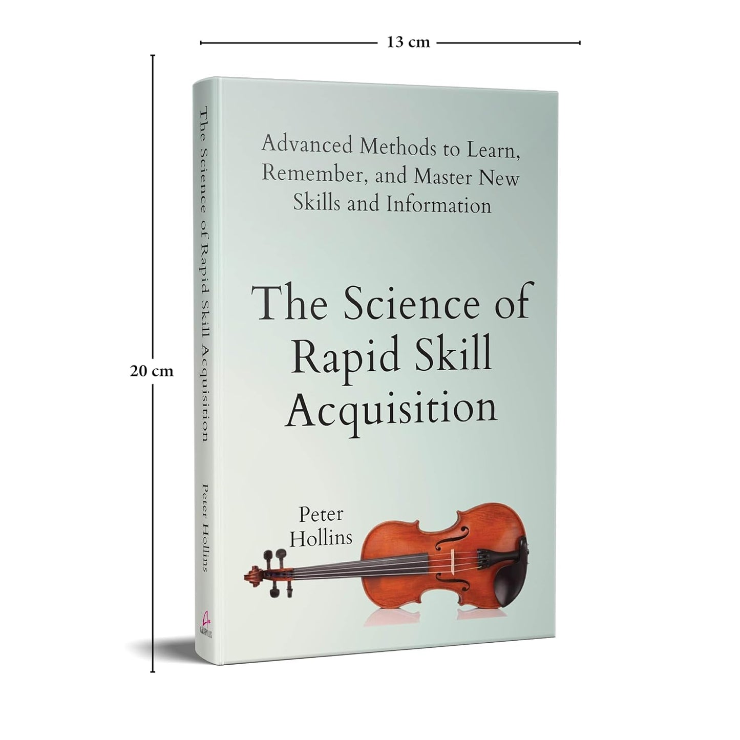 The Science Of Rapid Skill Acquisition (English, Paperback, Peter Hollins)
