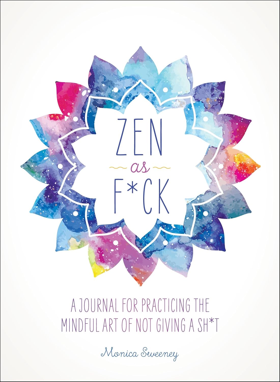 Zen as F*ck (English, Paperback, Monica Sweeney)