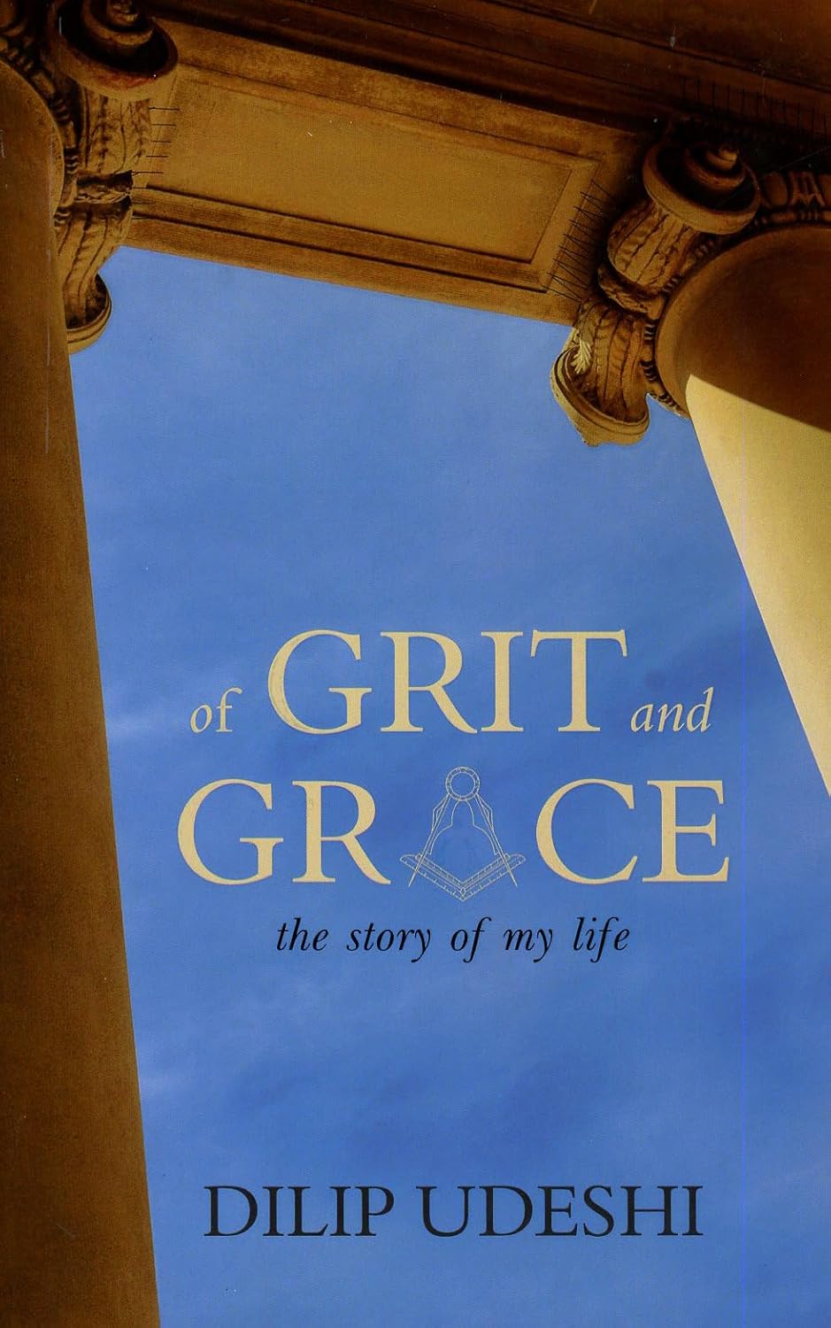 Of Grit And Grace: The Story Of My Life (English, Paperback, Dilip Udeshi)