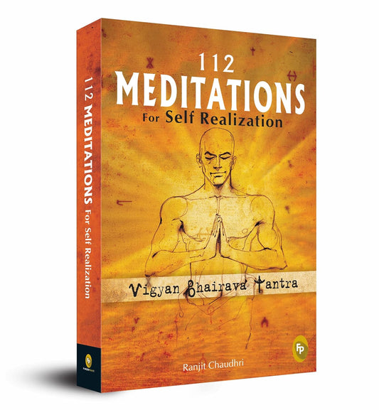 112 Meditations for Self Realization: Vigyan Bhairava Tantra (English, Paperback, Ranjit Chaudhri)