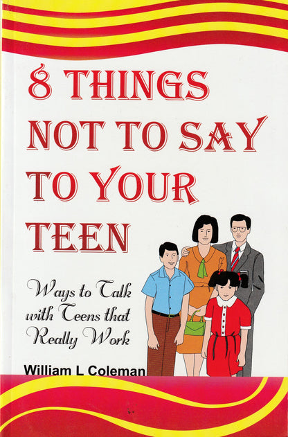 8 Things Not to Say to Your Teen - Ways to Talk with Teens That Really Work (English, Paperback, William L Coleman)