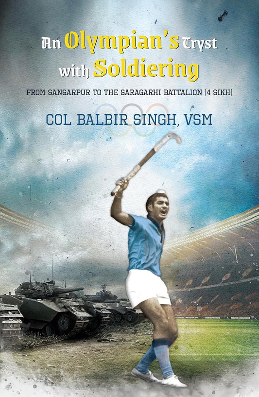 An Olympian's Tryst With Soldiering (English, Paperback, VSM Colonel Balbir Singh)