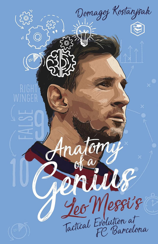 Messi – Anatomy of a Genius (English, Paperback, Domagoj Kostanjsak)