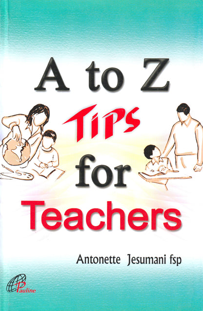 A to Z Tips for Teachers (English, Paperback, Antonette Jesumani FSP)