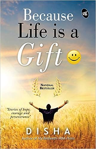 Because Life is a Gift - Stories of Hope, Courage and Perseverance  (English, Paperback, Disha Chabbra MS)