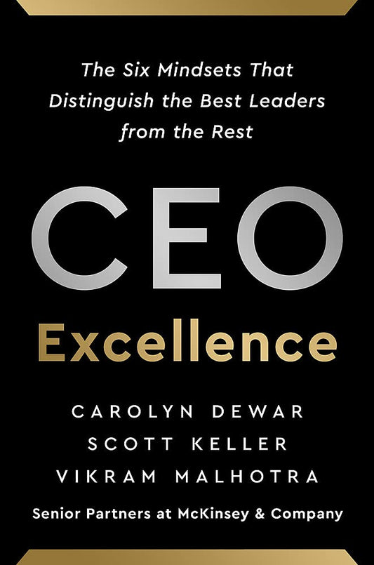 CEO Excellence (English, Paperback, Carolyn Dewar, Scott Keller and Vikram Malhotra)