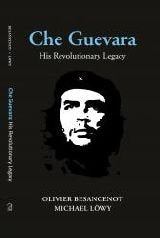 Che Guevara: His Revolutionary Legacy (English, Paperback, Olivier Besancenot, Michael Lowy)