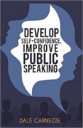 Develop Self-Confidence, Improve Public Speaking (English, Paperback, Dale Carnegie)