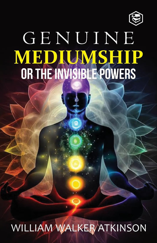Genuine Mediumship or the Invisible Powers (English, Paperback, William Walker Atkinson)