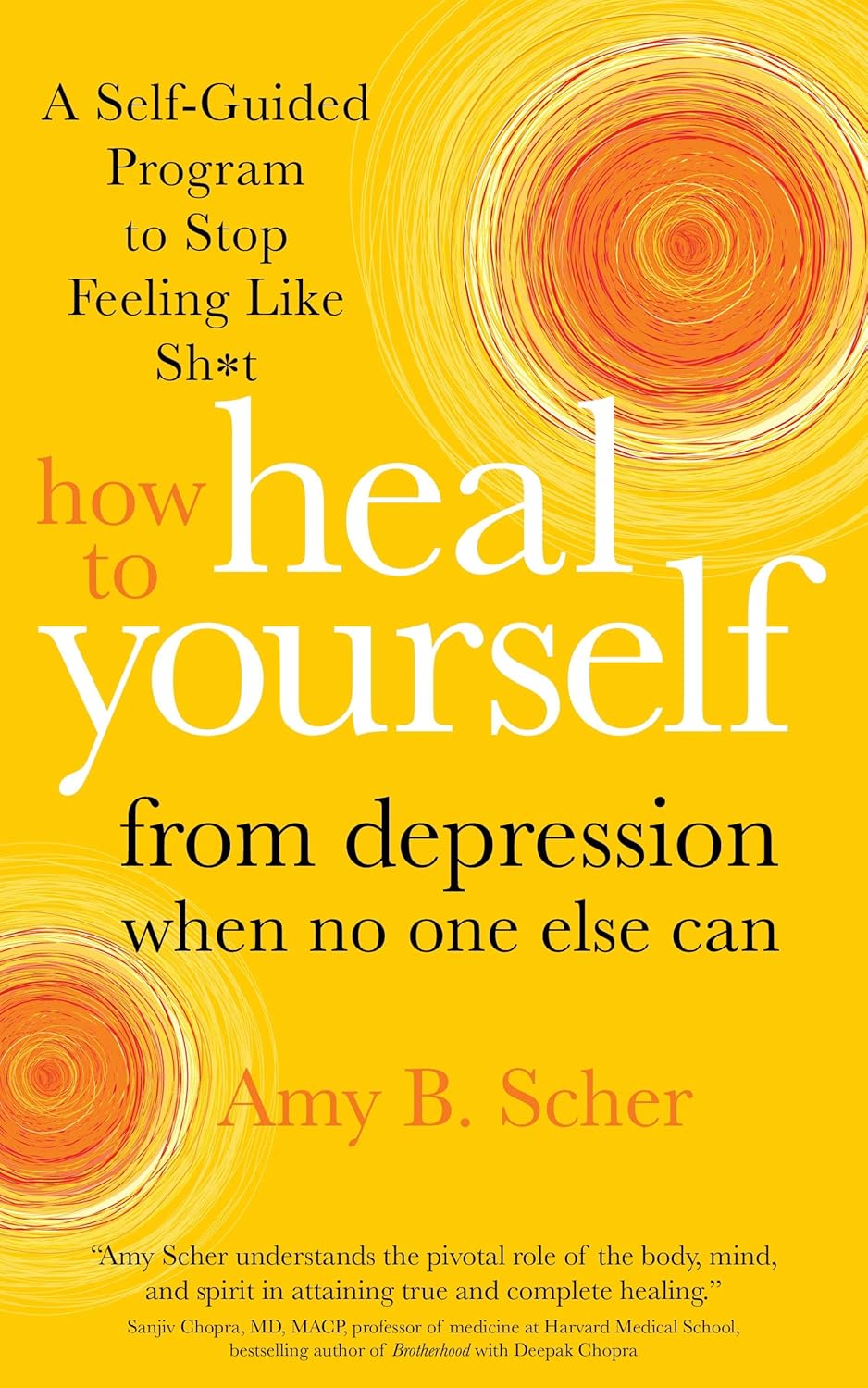 How To Heal Yourself From Depression When No One Else Can (English, Paperback, Amy B. Scher)