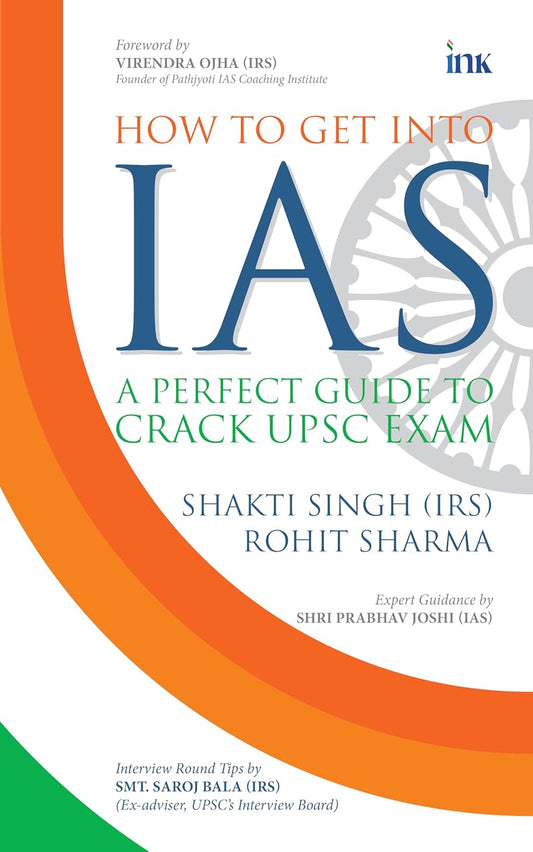 How to Get into IAS: A Perfect Guide to Crack UPSC Exam (English, Paperback, Rohit Sharma and Shakti Singh)