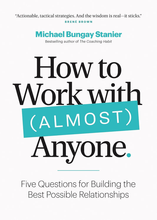 How to Work with (Almost) Anyone (English, Paperback, Michael Bungay Stanier)