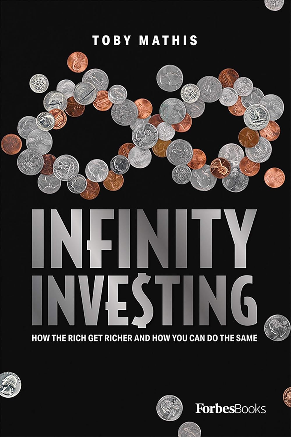 Infinity Investing - How the Rich Get Richer and How You Can Do the Same (English, Hardcover, Toby Mathis)