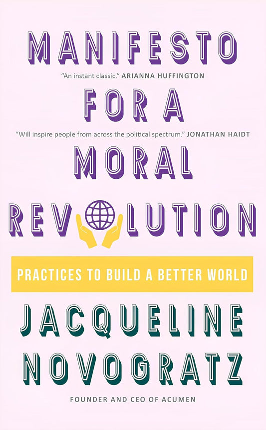 Manifesto for a Moral Revolution (English, Paperback, Jacqueline Novogratz)