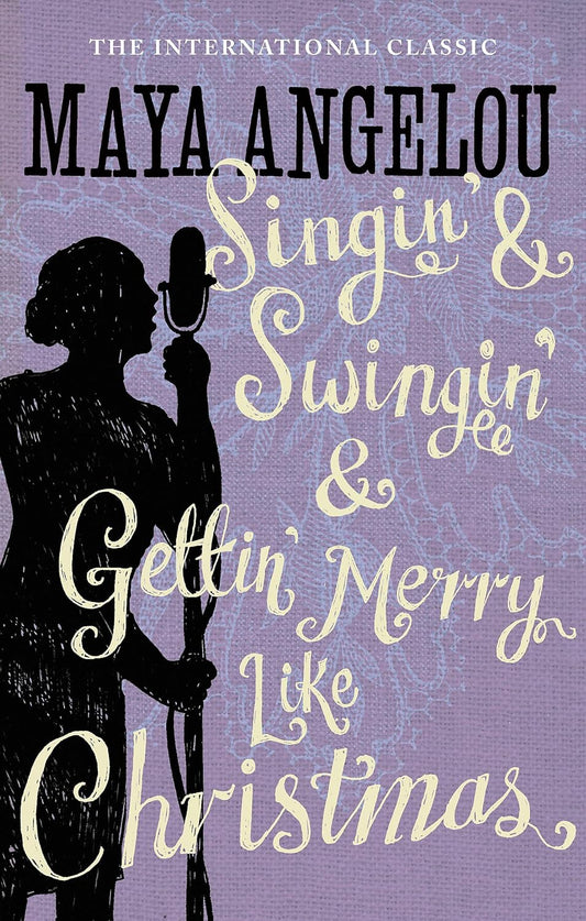 Singin & Swingin & Gettin Merry Like Christmas (English, Paperback, Dr Maya Angelou)