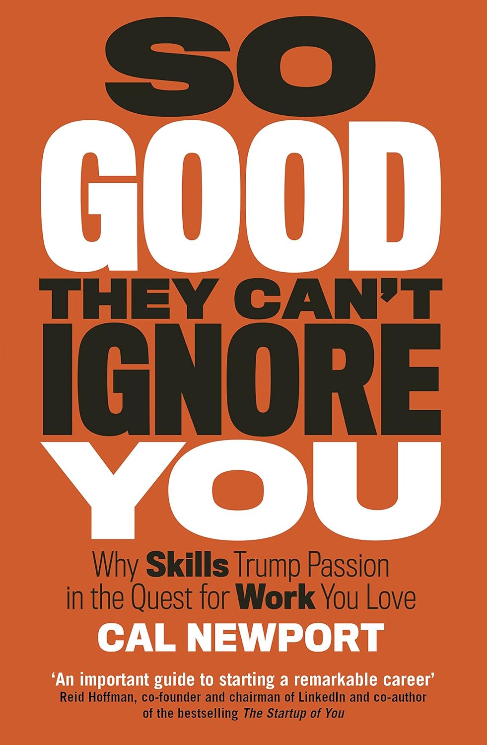 So Good They Can't Ignore You (English, Paperback, Cal Newport)