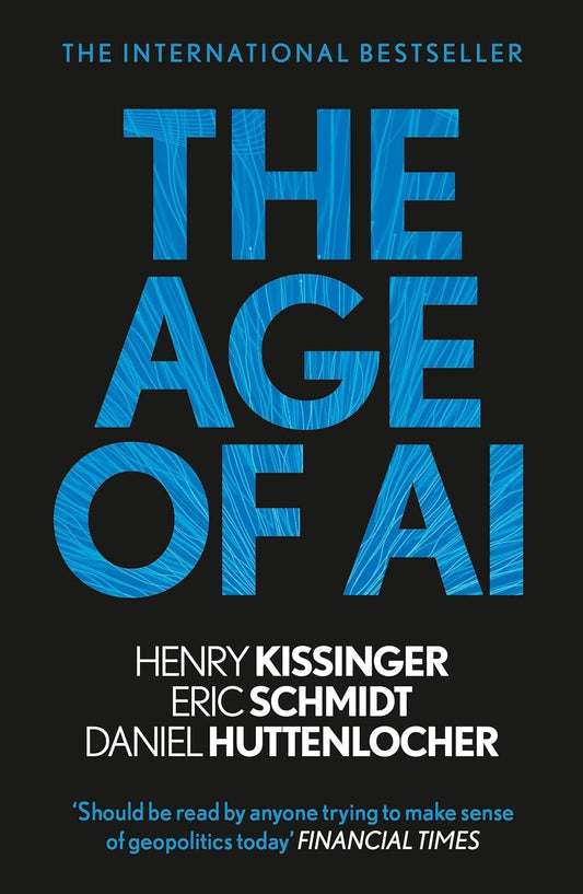 The Age of AI: And Our Human Future (English, Paperback, Henry Kissinger, Eric Schmidt and Daniel Huttenlocher)
