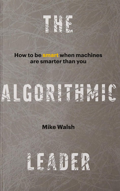 The Algorithmic Leader (English, Paperback, Mike Walsh)
