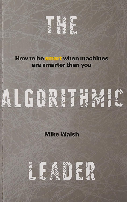 The Algorithmic Leader (English, Paperback, Mike Walsh)