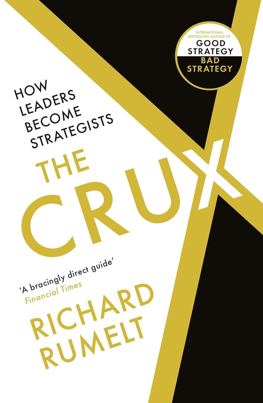The Crux: How Leaders Become Strategists (PB) (English, Paperback, Rumelt, Richard)
