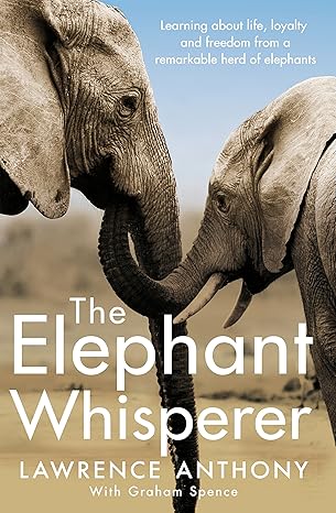 The Elephant Whisperer (English, Paperback, Lawrence, Anthony Graham Spence and Naomi Clark)