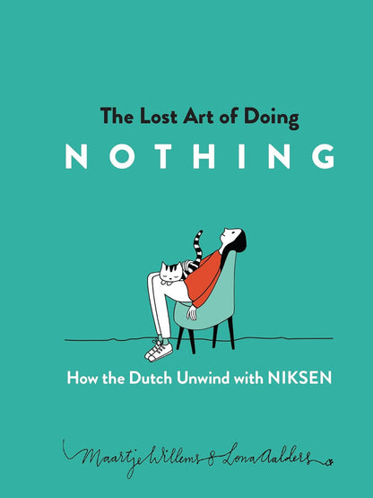 The Lost Art Of Doing Nothing (English, Paperback, Maartje Willems and Kate Mulligan)