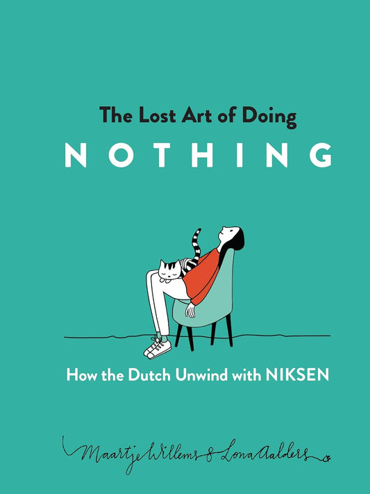 The Lost Art Of Doing Nothing (English, Paperback, Maartje Willems and Kate Mulligan)
