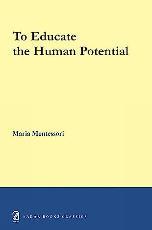 To Educate the Human Potential (English, Paperback, Maria Montessori)
