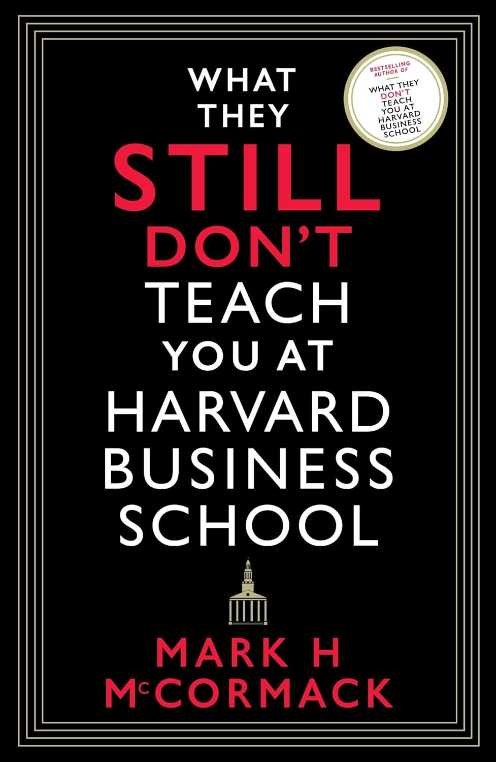 What They Still Don’t Teach You At Harvard Business School (English, Paperback, Mark H. McCormack)