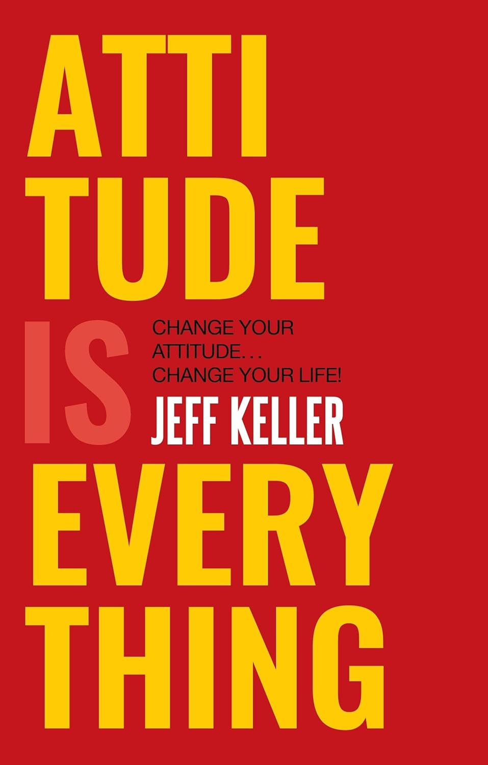 Attitude is Everything : Change your attitude change your life! (English, Paperback, Jeff Keller)