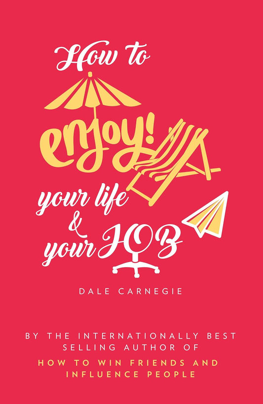 How To Enjoy Your Life And Your Job (English, Paperback, Dale Carnegie)