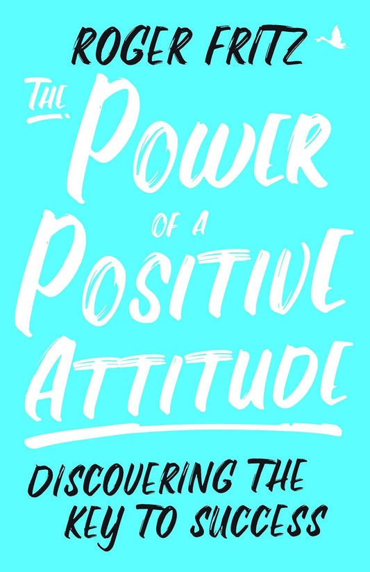 The Power of a Positive Attitude (English, Paperback, Roger Fritz)